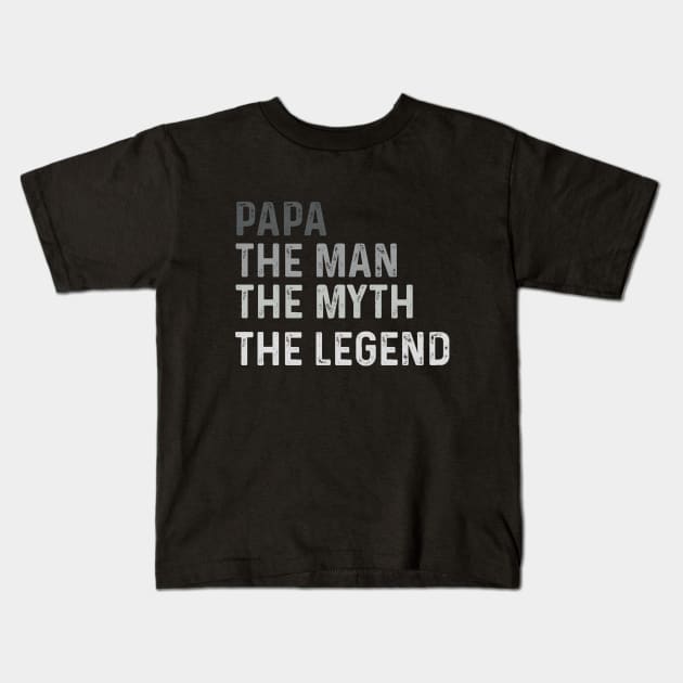 Papa The Man The Myth The Legend Funny Dad Legend Saying Kids T-Shirt by Peter smith